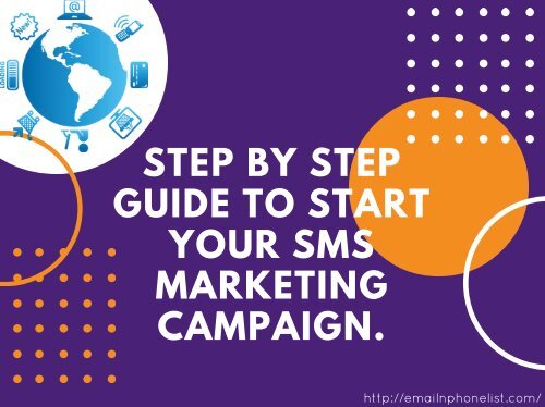 STEP BY STEP GUIDE TO START YOUR SMS MARKETING CAMPAIGN.