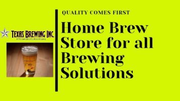 Home Brew Store |know how to make Brew your own Beer | Texas Brewing Inc. 