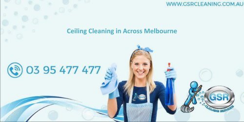 Ceiling Cleaning in Across Melbourne