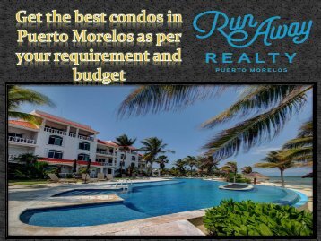 Get the best condos in Puerto Morelos as per your requirement and budget