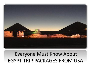 Everyone Must Know About EGYPT TRIP PACKAGES FROM USA-converted