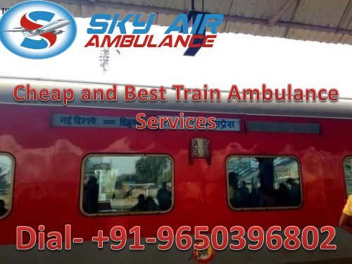 Get Sky Train Ambulance from Siliguri to delhi with the Best Medical facility