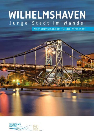 Wilhelmshaven - Junge Stadt im Wandel. Wachstumsstandort für die Wirtschaft.