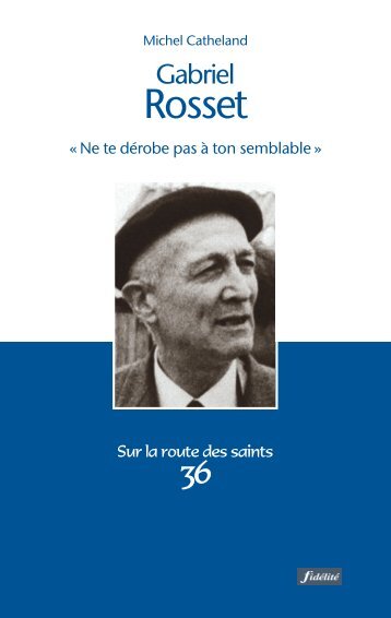 Gabriel Rosset (1904-1974). « Ne te dérobe pas à ton semblable »