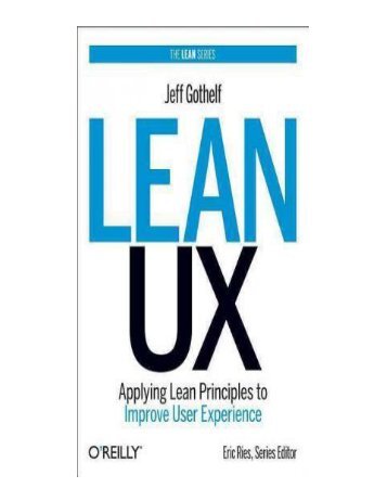 [(Lean UX Applying Lean Principles to Improve User Experienc