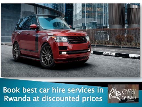 Book best car hire services in Rwanda at discounted prices