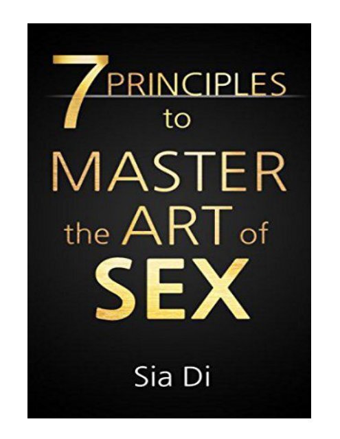 7 Principles To Master The Art Of Sex Your Journey As A Man