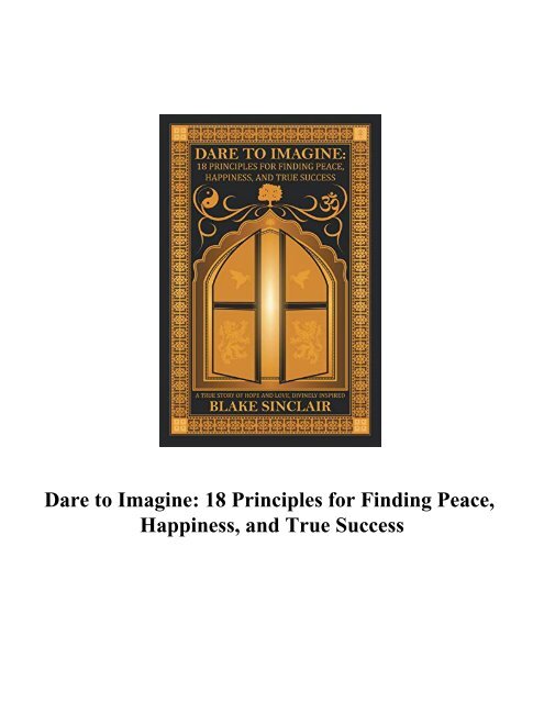 Dare to Imagine 18 Principles for Finding Peace, Happiness, 