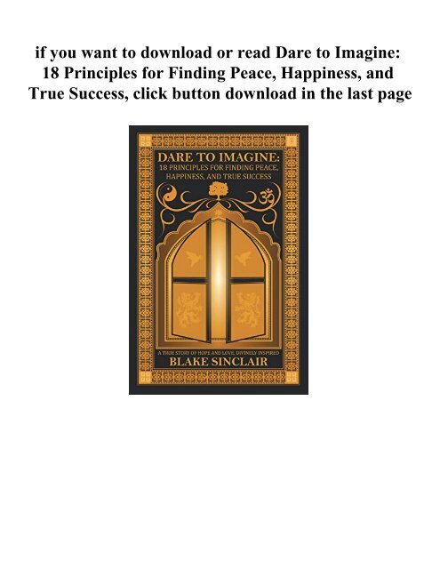 Dare to Imagine 18 Principles for Finding Peace, Happiness, 