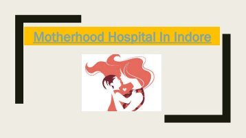 Motherhood Women & Children Hospital In indore-converted