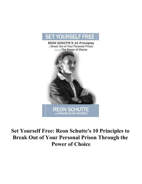 Set Yourself Free Reon Schutte&#039;s 10 Principles to Break Out 