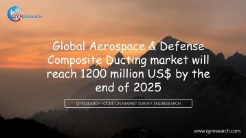 Global Aerospace & Defense Composite Ducting market will reach 1200 million US$ by the end of 2025