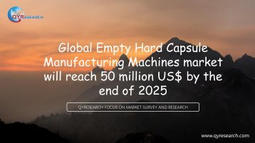Global Empty Hard Capsule Manufacturing Machines market will reach 50 million US$ by the end of 2025