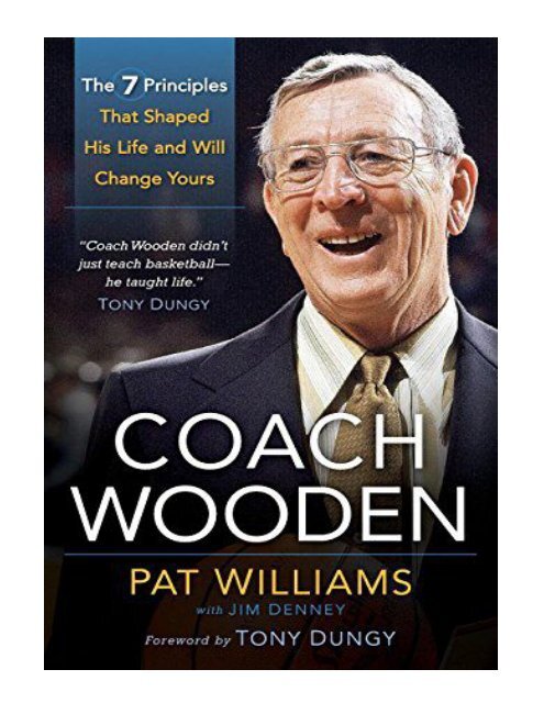 the Coach Wooden The 7 Principles That Shaped His Life And Will 