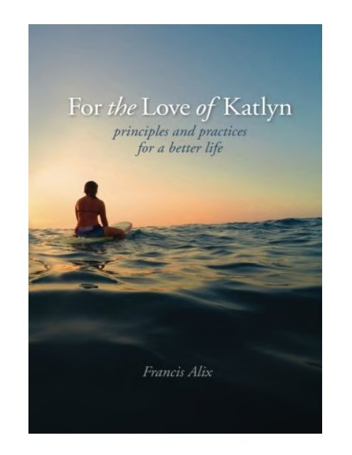 For the Love of Katlyn Principles and Practices for a Better