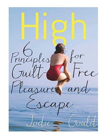 High 6 Principles for Guilt-Free Pleasure and Escape (Englis