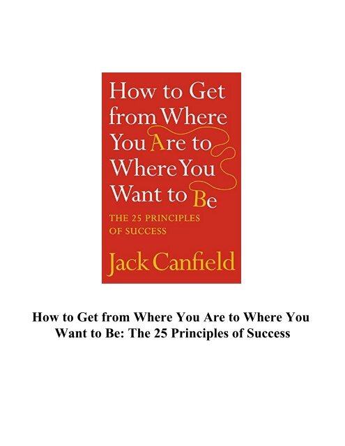 How to Get from Where You Are to Where You Want to Be The 25