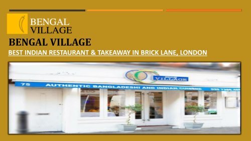 Bengal Village - Indian Restaurant & Takeaway in Brick Lane, London