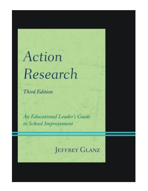 Action Research An Educational Leader&#039;s Guide to School Improvement, Third 