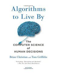Algorithms to Live by The Computer Science of Human Decisions