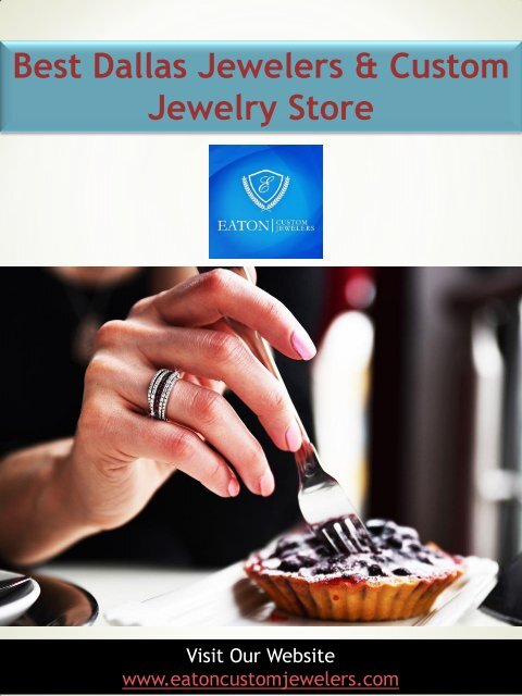 Best Dallas Jewelers &amp; Custom Jewelry Store