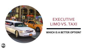 Executive Limo Vs. Taxi; which is a better option