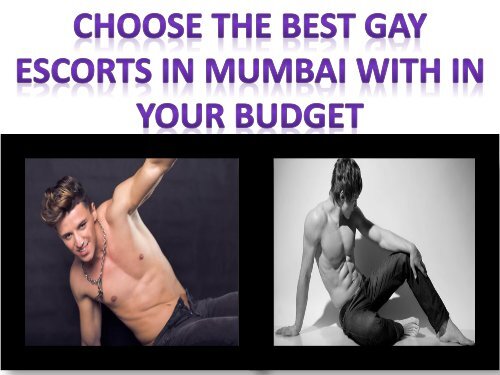 Choose the best Gay escorts in Mumbai with in your budget-converted