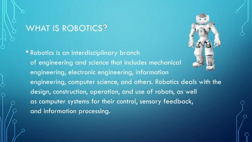 WHAT IS ROBOTICS •