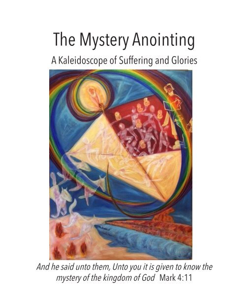Mystery Anointing: Kaleidoscope of Suffering and Glory