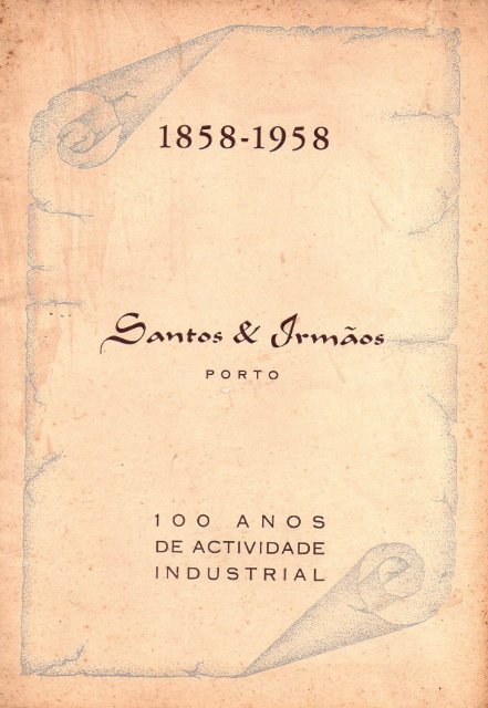 Santos e Irmaos - 100 Anos de Actividade Industrial