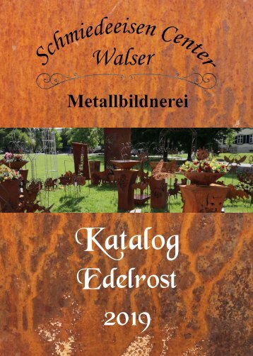 Schmiedeeisen Center Walser Edelrost Katalog 2019