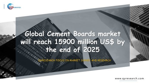 Global Cement Boards market will reach 15900 million US$ by the end of 2025