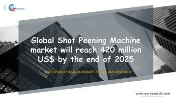 Global Shot Peening Machine market will reach 420 million US$ by the end of 2025