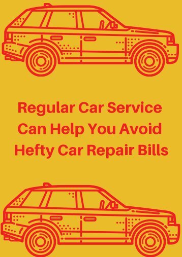 Regular Car Service Can Help You Avoid Hefty Car Repair Bills