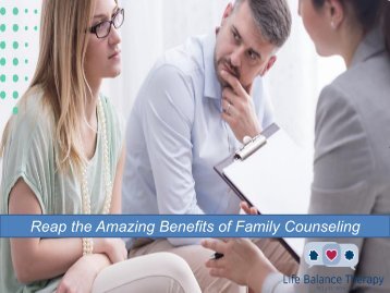 Reap the Amazing Benefits of Family Counseling