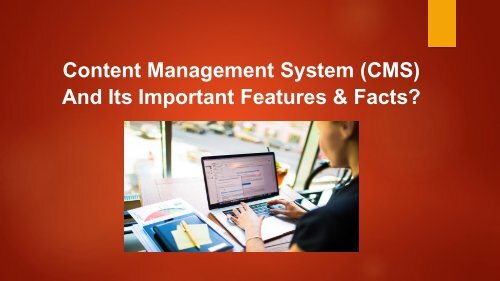 What is a Content Management System (CMS) and its important features ...