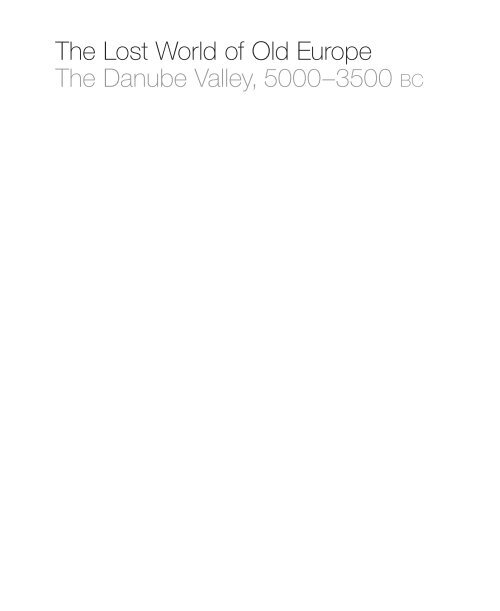 The Lost World of Old Europe - The Danube Valley, 5000–3500 BC, by David W.  Anthony