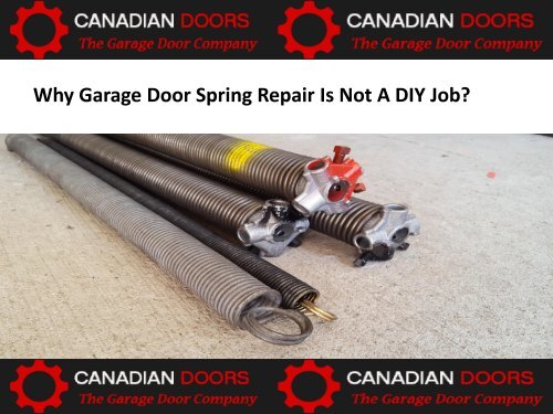 Why Garage Door Spring Repair Is Not A Diy Job