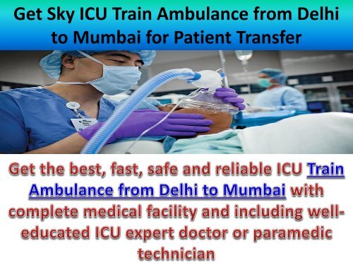 Get Sky ICU Train Ambulance from Delhi to Mumbai for Patient Transfer
