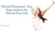 Fibroid Treatment -One Stop solution for Fibroid Free Life