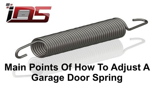 Main Points Of How To Adjust A Garage Door Spring