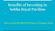 Benefits of Investing in Sobha Royal Pavilion    