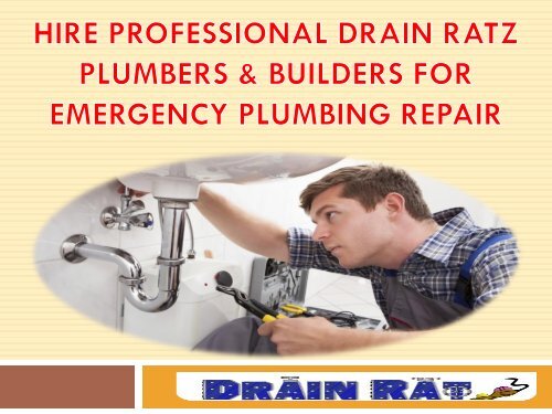 HIRE PROFESSIONAL DRAIN RATZ PLUMBERS &amp; BUILDERS FOR EMERGENCY PLUMBING REPAIR-converted (1)