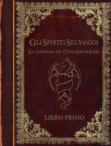 Gli Spiriti Selvaggi La leggenda dei Cavalieri di Asha