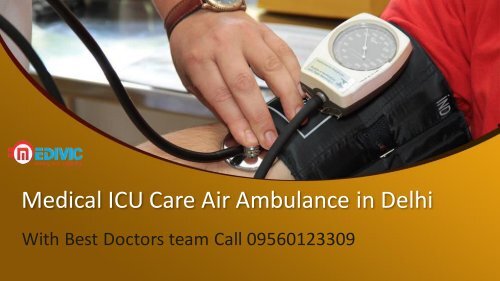 Hi-Tech Medical Care Air and Train Ambulance Services in Delhi and Patna