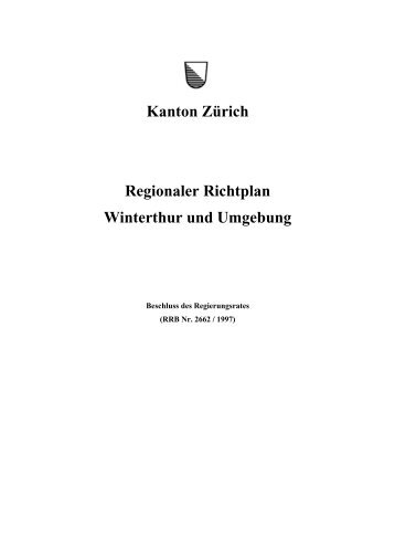 Kanton Zürich Regionaler Richtplan Winterthur und Umgebung - RWU