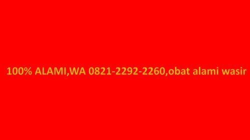 100% AMAN  , WA/HP 0821-2292-2260 , Penyebab Wasir