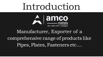 Manufacturer, Exporter of a  comprehensive range of products like  Pipes, Plates, Fasteners etc....