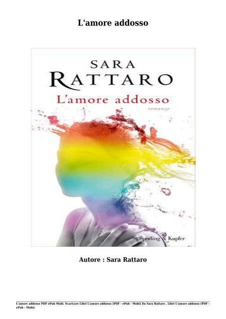 Scaricare Libri L&#039;amore addosso Gratis Di Sara Rattaro