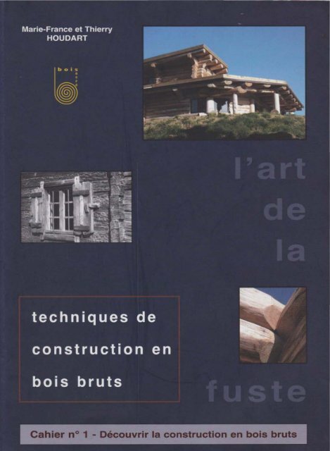 Art De La Fuste VOL 1.4 - Decouvrir La Construction En Bois Bruts